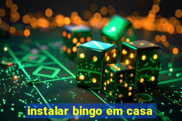 instalar bingo em casa